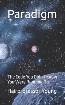 Paperback Paradigm: The Code You Didn't Know You Were Running On Book