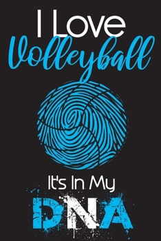 Paperback I Love Volleyball it's in my DNA: Can be used as a Volleyball Notebook, Volleyball Journal for Boys, Kids, ( 110 Lined Pages - 6" x 9" ), Diary for Vo Book