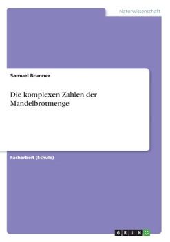 Paperback Die komplexen Zahlen der Mandelbrotmenge [German] Book