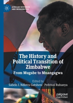 Paperback The History and Political Transition of Zimbabwe: From Mugabe to Mnangagwa Book