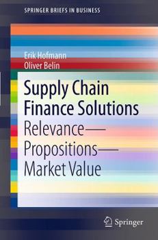 Paperback Supply Chain Finance Solutions: Relevance, Propositions, Market Value Book
