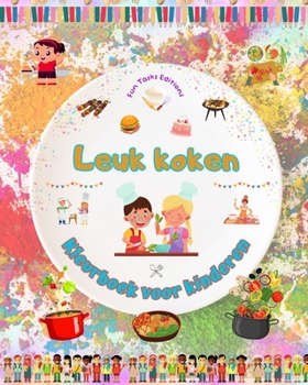 Leuk koken - Kleurboek voor kinderen - Creatieve en vrolijke illustraties om de liefde voor koken aan te moedigen: Grappige verzameling schattige kook- en barbecuescènes voor kinderen (Dutch Edition)