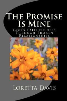 Paperback The Promise Is Mine: God's Faithfulness Through Broken Relationships Book