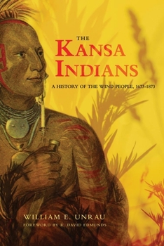 Paperback The Kansa Indians: A History of the Wind People, 1673-1873 Volume 114 Book