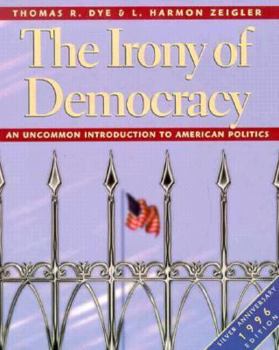 The Irony of Democracy: An Uncommon Introduction to American Politics/Silver Anniversary 1996 Edition