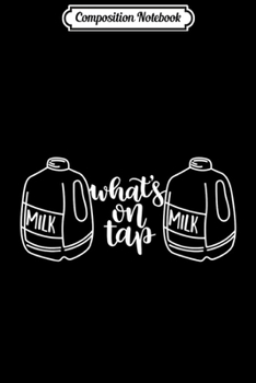 Composition Notebook: What's On Tap Breastfeeding Mother Life Baby Care Gift  Journal/Notebook Blank Lined Ruled 6x9 100 Pages