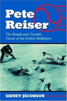 Paperback Pete Reiser: The Rough-And-Tumble Career of the Perfect Ballplayer Book