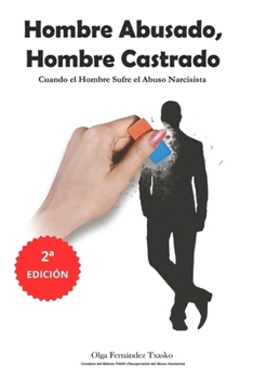Paperback Hombre Abusado, Hombre Castrado: Cuando el Hombre Sufre el Abuso Narcisista [Spanish] Book