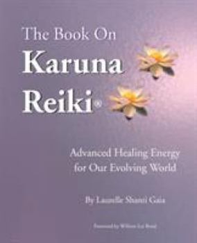 Paperback The Book on Karuna Reiki: Advanced Healing Energy for Our Evolving World Book
