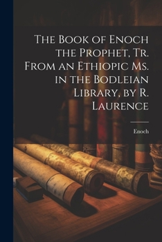 Paperback The Book of Enoch the Prophet, Tr. From an Ethiopic Ms. in the Bodleian Library, by R. Laurence Book