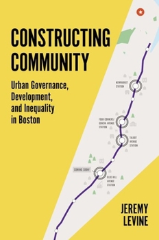 Paperback Constructing Community: Urban Governance, Development, and Inequality in Boston Book