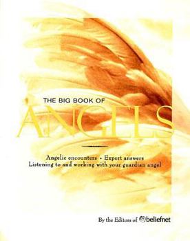 Paperback The Big Book of Angels: Angelic Encounters, Expert Answers, Listening to and Working with Your Guardian Angel Book