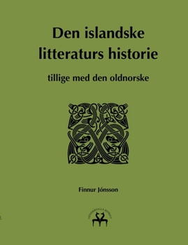 Paperback Den islandske litteraturs historie: tillige med den oldnorske [Danish] Book