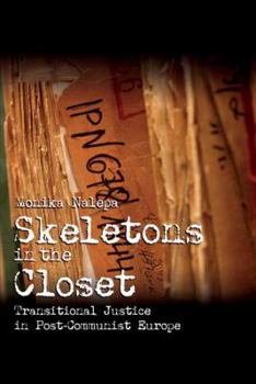 Skeletons in the Closet: Transitional Justice in Post-Communist Europe - Book  of the Cambridge Studies in Comparative Politics