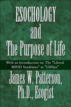 Paperback Esochology and the Purpose of Life: With an Introduction To: the Liberal Mind Syndrome or Lmsyn Book