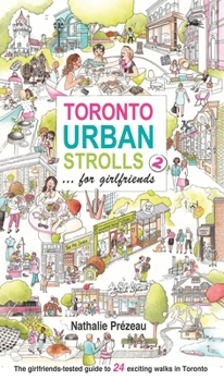 Paperback Toronto Urban Strolls 2... for Girlfriends: The Girlfriends-Tested Guide to Exciting Walks in Toronto Book