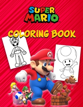 super mario coloring book: 50+ Illustrations Mario Brothers Coloring Books for Kids / Ideal Gift For Those Who Love Super Mario Bros / 50 pages / 8.5*11 inches