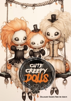 Cute Creepy Dolls Halloween Coloring Book for Adults: Halloween Dolls Coloring Book for adults Creepy Coloring Book grayscale horror puppets coloring book gothic (Horror Coloring Books)