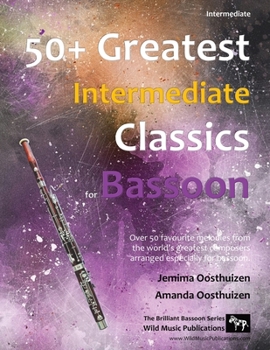 Paperback 50+ Greatest Intermediate Classics for Bassoon: Instantly recognisable tunes by the world's greatest composers arranged for the intermediate bassoon p Book