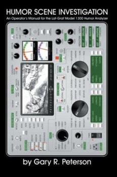 Paperback Humor Scene Investigation: An Operator's Manual for the Laf-Graf Model 1300 Humor Analyzer Book