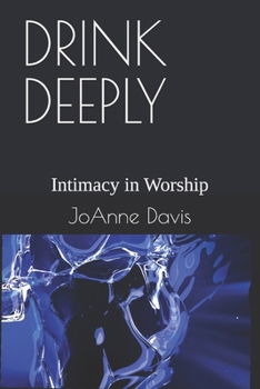 Paperback Drink Deeply: Intimacy in Worship Book