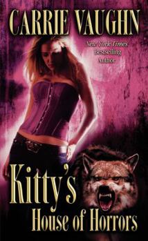 Kitty's House of Horrors (Kitty Norville, #7) - Book #7 of the Kitty Norville
