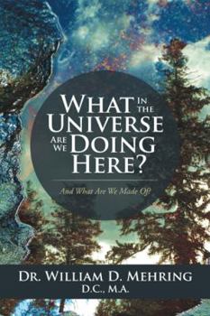 Paperback What In the Universe Are We Doing Here?: And What Are We Made Of? Book