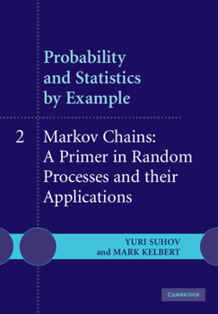 Paperback Probability and Statistics by Example: Volume 2, Markov Chains: A Primer in Random Processes and Their Applications Book