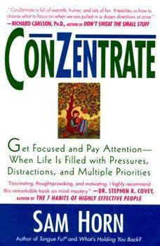 Hardcover Conzentrate: Get Focused and Pay Attention--When Life Is Filled with Pressures, Distractions, and Multiple Priorities Book