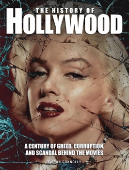 Paperback The History of Hollywood: A Century of Greed, Corruption, and Scandal Behind the Movies Book