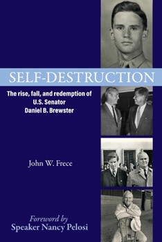 Self-Destruction: The rise, fall, and redemption of U.S. Senator Daniel B. Brewster