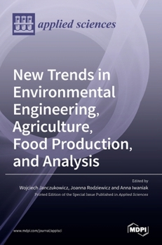 Hardcover New Trends in Environmental Engineering, Agriculture, Food Production, and Analysis Book