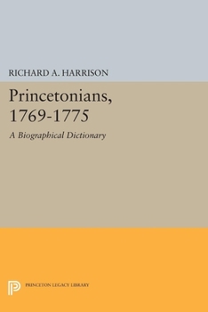 Princetonians, 1769-1775: A Biographical Dictionary