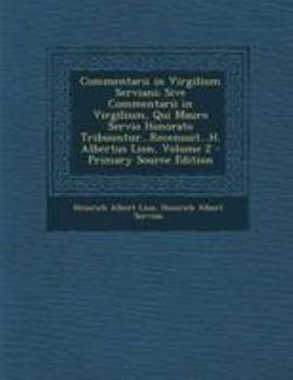 Paperback Commentarii in Virgilium Serviani; Sive Commentarii in Virgilium, Qui Mauro Servio Honorato Tribuuntur...Recensuit...H. Albertus Lion, Volume 2 [Latin] Book