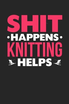 Shit Happens Knitting Helps: Personal Planner 24 month 100 page 6 x 9 Dated Calendar Notebook For 2020-2021 Academic Year