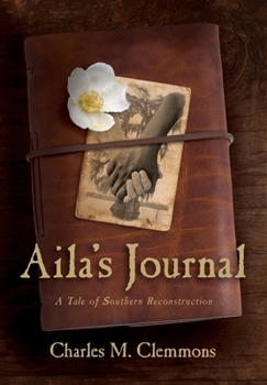 Hardcover Aila's Journal: A Tale of Southern Reconstruction Book