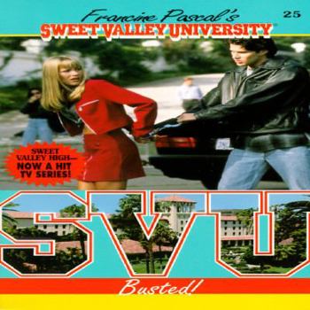 Busted! - Book #25 of the Sweet Valley University
