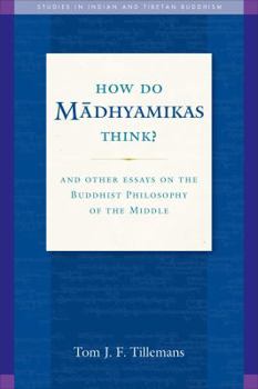 Paperback How Do Madhyamikas Think?, 19: And Other Essays on the Buddhist Philosophy of the Middle Book