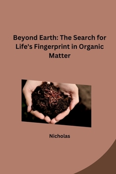 Paperback Beyond Earth: The Search for Life's Fingerprint in Organic Matter Book