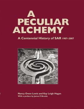 Paperback A Peculiar Alchemy: A Centennial History of Sar, 1907-2007 Book