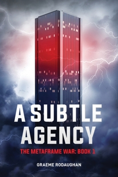 Paperback A Subtle Agency: The Metaframe War: Book 1 Book