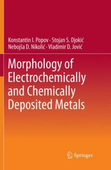Paperback Morphology of Electrochemically and Chemically Deposited Metals Book