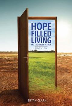 Hope Filled Living in a Culture of Despair- a Study of 1 Peter