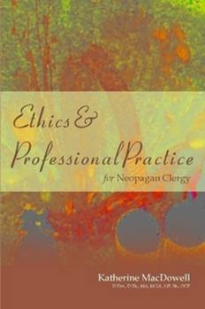 Paperback Ethics & Professional Practice for Neopagan Clergy Book