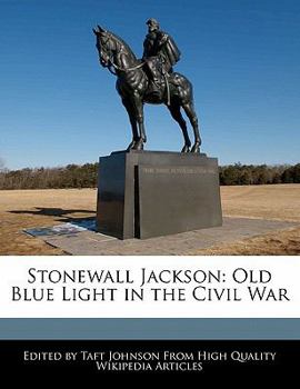 Stonewall Jackson : Old Blue Light in the Civil War