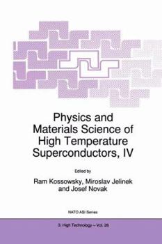 Physics and Materials Science of High Temperature Superconductors, IV
