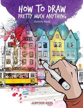 Paperback How to Draw Pretty Much Anything Activity Book