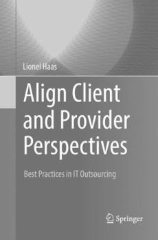 Paperback Align Client and Provider Perspectives: Best Practices in It Outsourcing Book