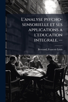 Paperback L'analyse psycho-sensorielle et ses applications a l'education integrale. -- [French] Book