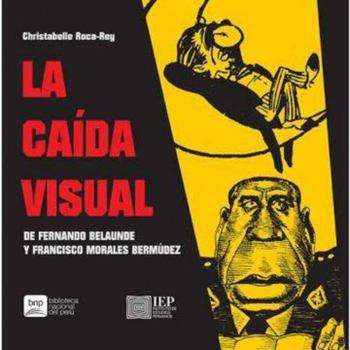La caída visual de Fernando Belaúnde y Francisco Morales Bermúdez (Spanish Edition)